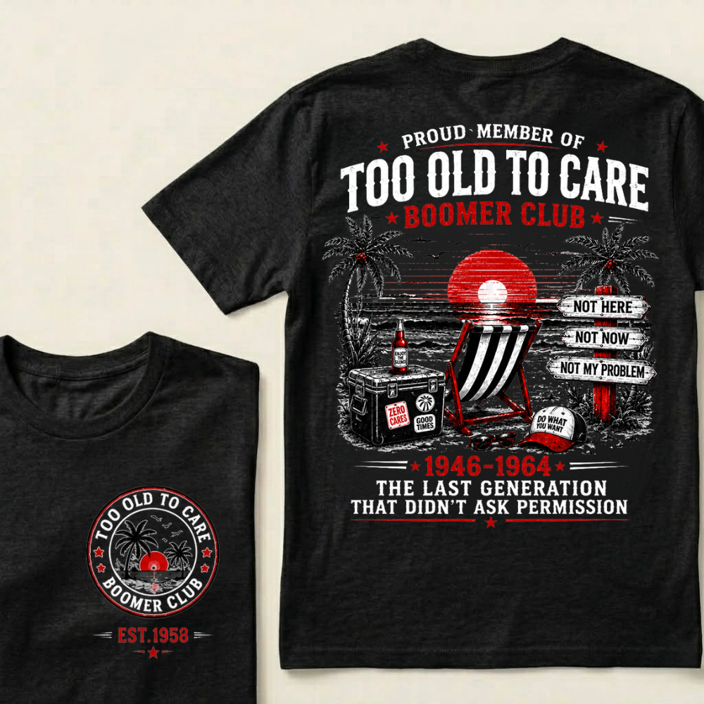 Boomer Club Custom Year Shirt — EST. [YOUR YEAR] | Too Old To Care · The Last Generation That Didn't Ask Permission Crew Neck T-Shirt