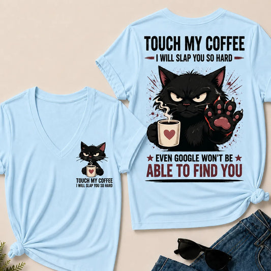 Touch My Coffee I Will Slap You So Hard™ Funny Cat Coffee T-Shirt For Women – Cute Black Cat Lover Graphic V-Neck Tee