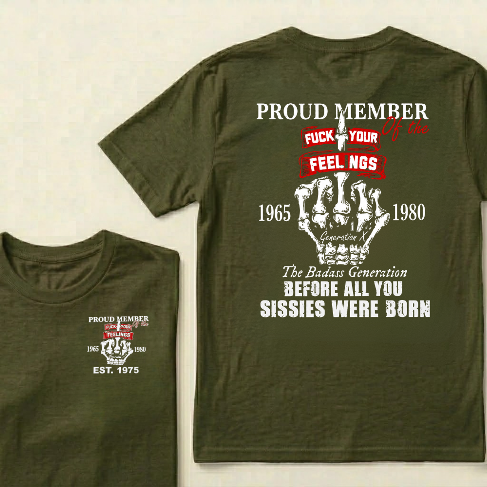 Proud Member Of The Fuck Your Feelings 1965-1980 Custom Your Year T-Shirt